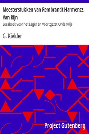 [Gutenberg 11286] • Meesterstukken van Rembrandt Harmensz. Van Rijn / Leesboek voor het Lager en Voortgezet Onderwijs